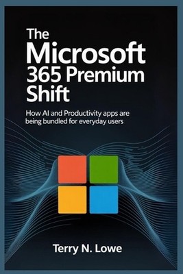 The Microsoft 365 Premium Shift: How AI and Productivity Apps Are Being Bundled 