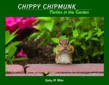 Chippy Chipmunk Parties in the Garden - Hardcover By Miller, Kathy M - VERY GOOD