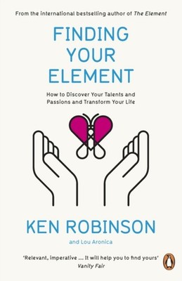 Finding Your Element : How to Discover Your Talents and Passions