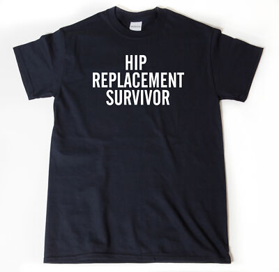 Hip Replacement Survivor T-shirt Get Well Shirt Broken Hip Surgery Gift