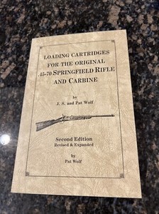 Loading Cartridges For Original .45-70 Springfield Rifle Carbine Wolf 2nd Ed.