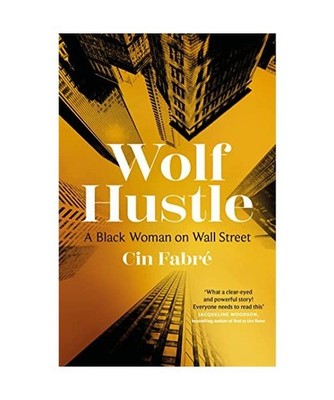 Wolf Hustle: A Black Woman on Wall Street: A Black Woman on Wall Street, Cin Fab