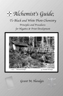 Alchemist's Guide; to Black & White Photo Chemistry:... - Handgis, Grant M.
