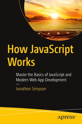 How JavaScript Works Jonathon Simpson Taschenbuch xv Englisch 2023 Apress