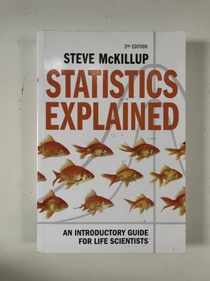 Statistics Explained : Guide for Life Scientists by Steve Mckillup Second Ed