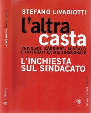 L'altra casta. Privilegi. Carriere. Misfatti e fatturati da multinazionale. L'in