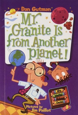 Mr. Granite Is from Another Planet! (My Weird School Daze)