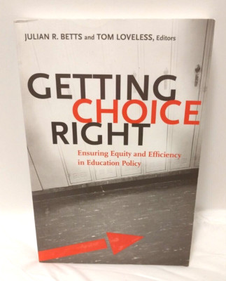Getting Choice Right: Ensuring Equity and Efficiency in Education Policy / PB