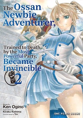 The Ossan Newbie Adventurer, Trained to Death by the Most Powerful Party, Became