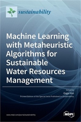 Machine Learning with Metaheuristic Algorithms for Sustainable Water Resources M