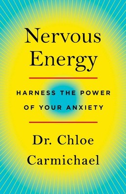 Nervous Energy: Harness the Power of Your Anxiety
