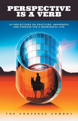Perspective Is A Verb: 101 Reflections On Gratitude, Awarene...