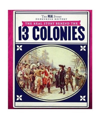 The Real Story Behind the Thirteen Colonies, Christine Honders