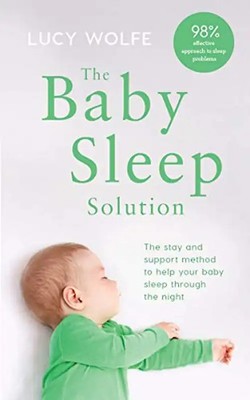 The baby sleep solution: The stay-and-support method to help your child sleep th