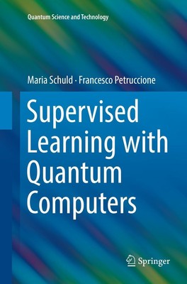 Supervised Learning with Quantum Computers | Francesco Petruccione (u. a.)