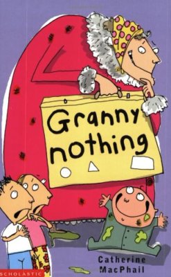 Granny Nothing By Catherine MacPhail. 9780439982870