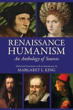 Renaissance Humanism: An Anthology of Sources by Margaret L. King (English) Pape