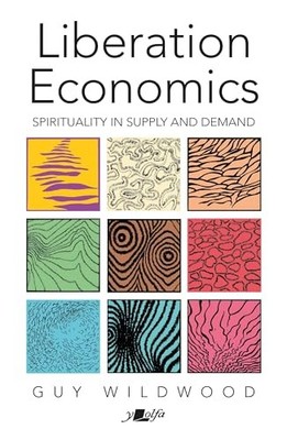 Liberation Economics: UPDATED EDITION: Spirituality in Supply and Demand by Guy
