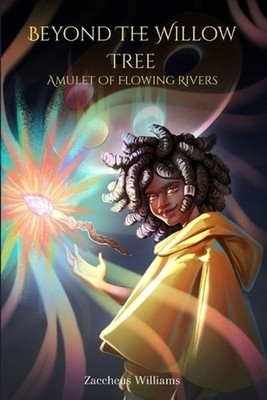 Beyond The Willow Tree: Amulet Of Flowing Rivers by Khadija Jama Paperback Book