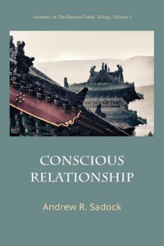 Conscious Relationship by Andrew R. Sadock (2013, Trade Paperback) for ...