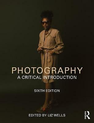 Photography: A Critical Introduction by Liz Wells (Paperback, 2021)