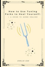 How to use tuning forks heal yourself: A guide sound healing