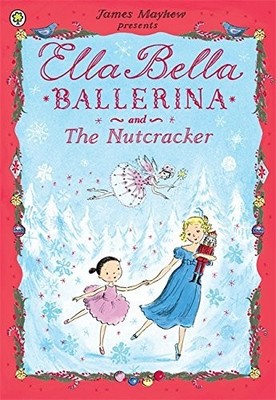 Ella Bella Ballerina and the Nutcracker by James Mayhew (2013-10-02)