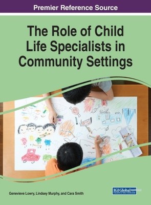 Lowry - Role of Child Life Specialists in Community Settings - hardbac - E555z
