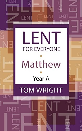 Lent for Everyone: Matthew Year A-Tom Wright