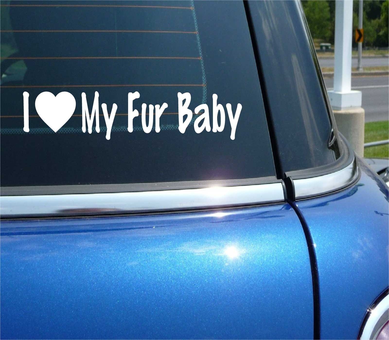 Cute I Love My Fur Baby Funny Decal Sticker for Car or Wall