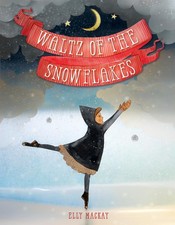 Waltz of the Snowflakes - hardcover MacKay, Elly