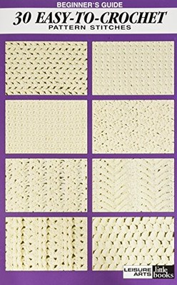 Beginner's Guide 30 Easy-To-Crochet Stitches: Pattern Stitches - paperback L...
