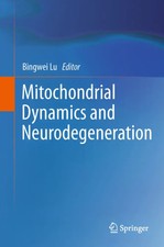 Bingwei Lu | Mitochondrial Dynamics and Neuro...