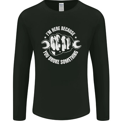 Here Because You Broke Something Mechanic Herren Langarmshirt