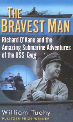 The Bravest Man: Richard O'Kane and the Amazing Submarine Adventures of t - GOOD