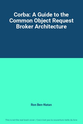 Corba: A Guide to the Common Object Request Broker Architecture, Ron Ben-Natan