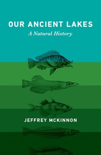 Our Ancient Lakes: A Natural History, McKinnon, Jeffrey, Very Good condition, Bo
