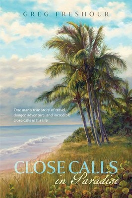 Close Calls In Paradise | Greg Freshour | Taschenbuch | Englisch | 2024