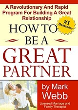 HOW TO BE A GREAT PARTNER By Mark Webb *Excellent Condition*