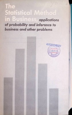 The Statistical Method in Business, applications of probability and inference to