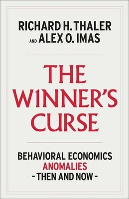 The Winner's Curse: Behavioral Economics Anomalies, Then and Now by Richard H. T