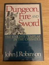 Dungeon Fire & Sword Knights Templar in the Crusades - J. Robinson hb/dj 1991