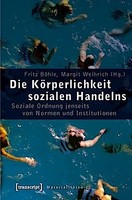 Fritz BöHle / Die KöRperlichkeit Sozialen Handelns9783837613094