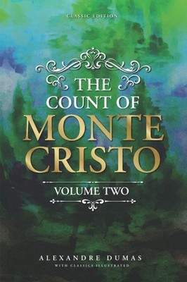 The Count of Monte Cristo: Volume Two by Alexandre Dumas with Classics Illustrat