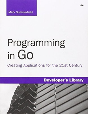 Programming in Go: Creating Applica..., Summerfield, Ma