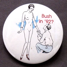 BUSH IN '92 risque anti president 3" celluloid pinback button ^