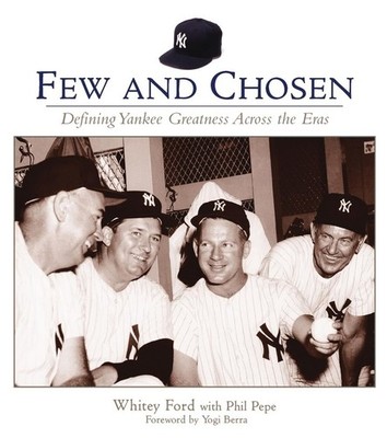 Few and Chosen: Defining Yankee Greatness Across the Eras by Whitey Ford (Englis