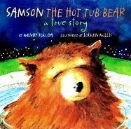 Sampson the Hot Tub Bear: A True Story-Wendy Tokuda, Lokken Mill