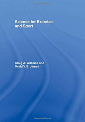 Science for Exercise and Sport By David James, Craig Williams