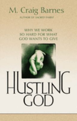 Hustling God: Warum wir so hart arbeiten für das, was Gott geben will M.